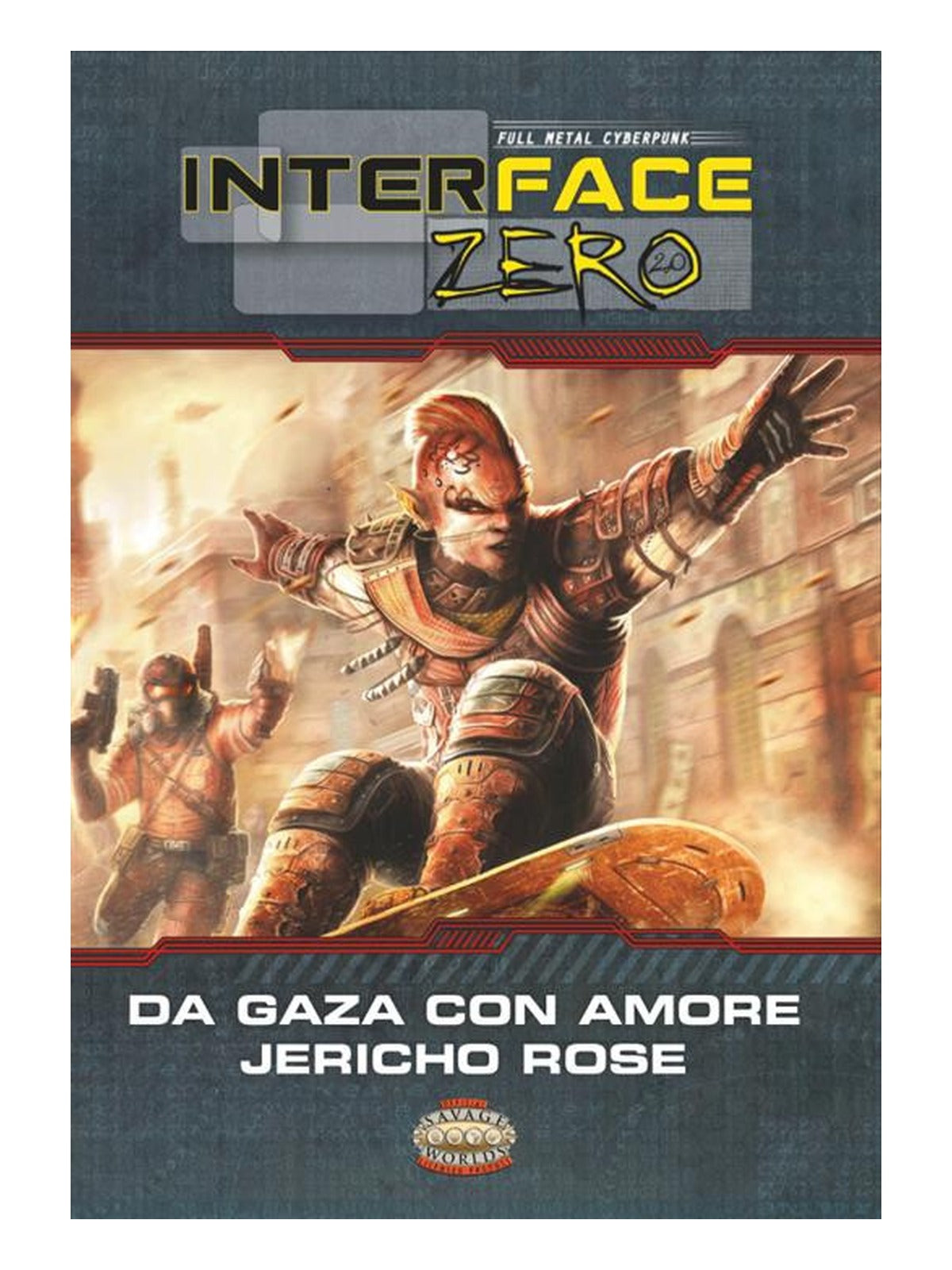 Savage Worlds: Ambientazione Interface Zero 2.0, Da Gaza con Amore - Gioco di Ruolo (ITA)